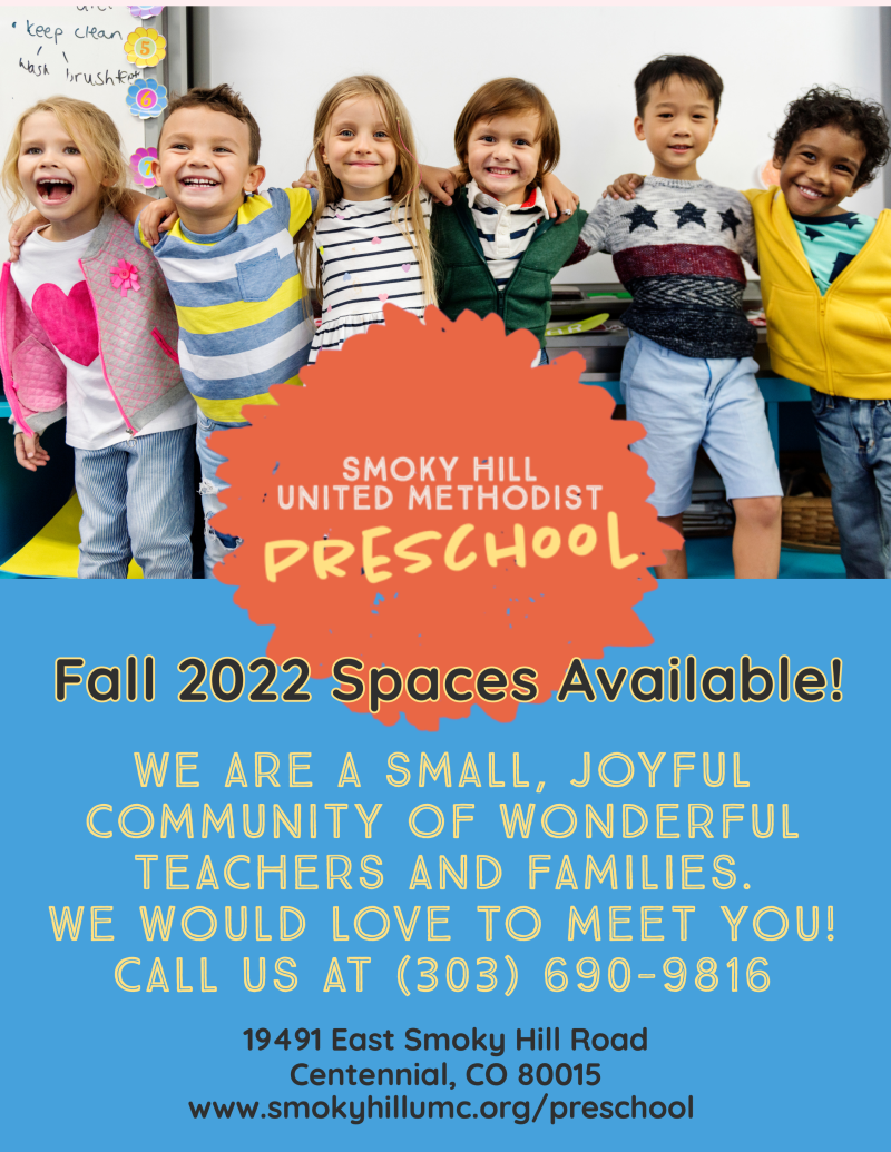 Smoky Hill United Methodist Preschool: Fall 2022 Spaces Available. 19491 East Smoky Hill Road, Centennial, CO 80015. www.smokyhillumc.org/preschool