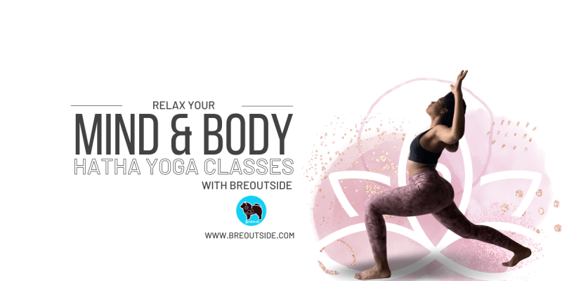 Relax your Mind & Body, Hatha Yoga Classes with Breoutside. www.breoutside.com