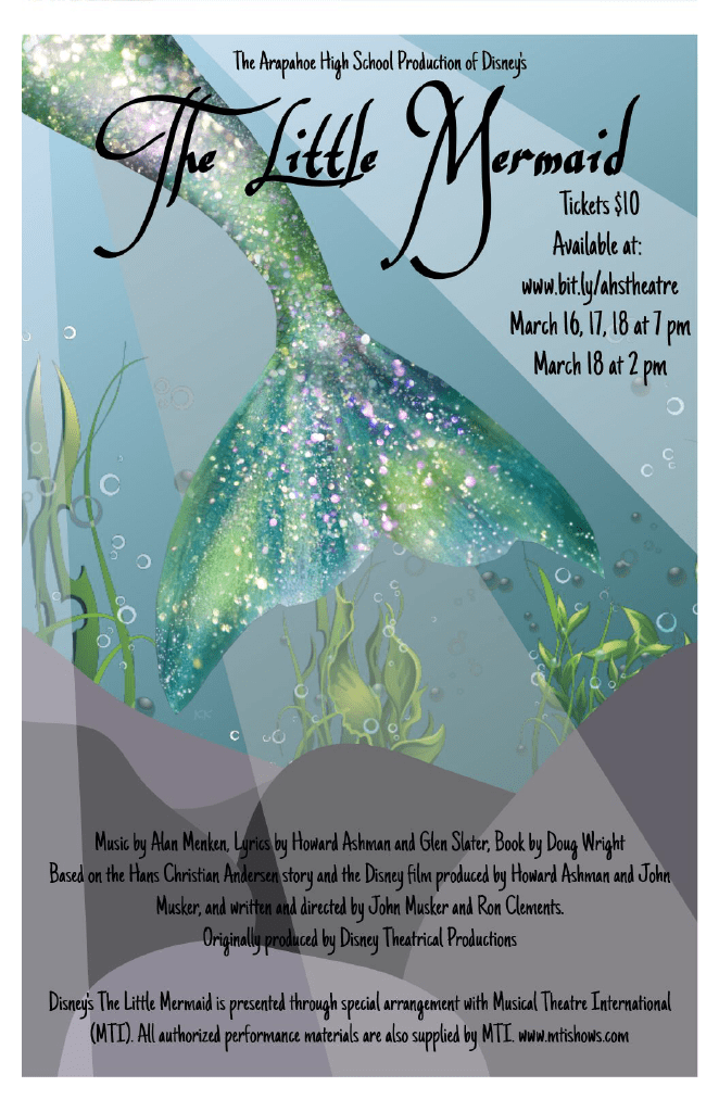 Arapahoe High School production of Disney's The Little Mermaid. March 16 and 17 at 7 PM. March 18 at 2 PM and 7 PM. Tickets are $10 and available for purchase online.